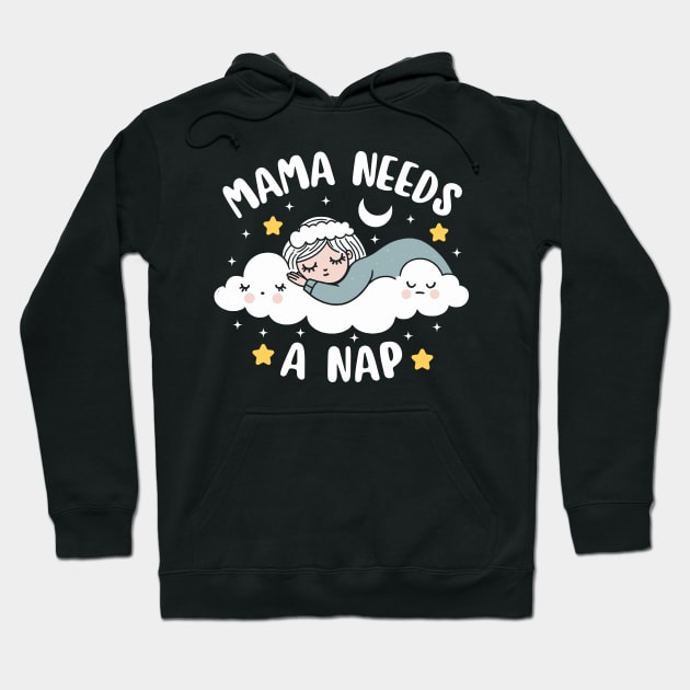 Mama Needs A Nap | Cute Kawaii Design of a Tired Mom | Mother's Day Gift Hoodie by Nora Liak